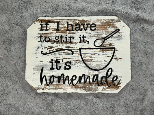 If I Have to Stir It, It’s Homemade - Rustic Kitchen Sign